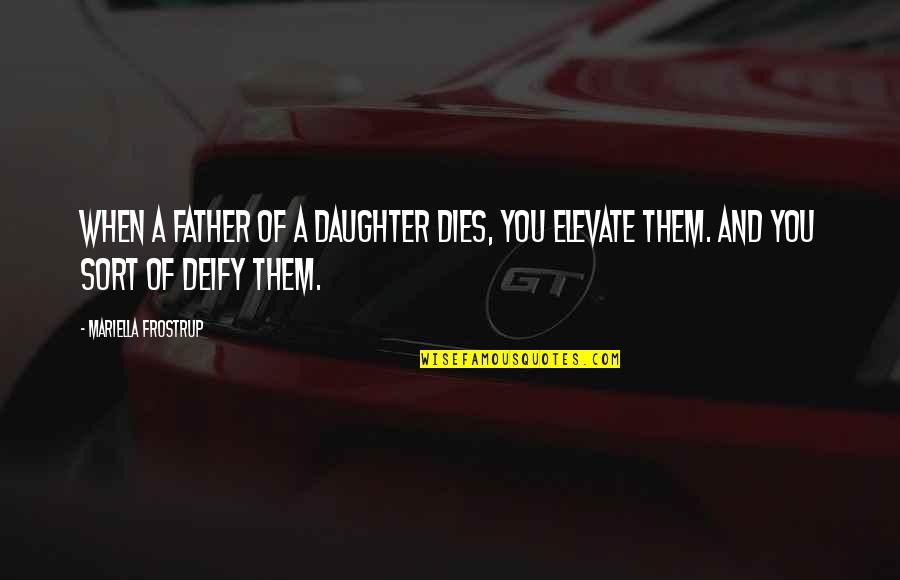 Father And A Daughter Quotes By Mariella Frostrup: When a father of a daughter dies, you Father And A Daughter Quotes By Mariella Frostrup: When a father of a daughter dies, you