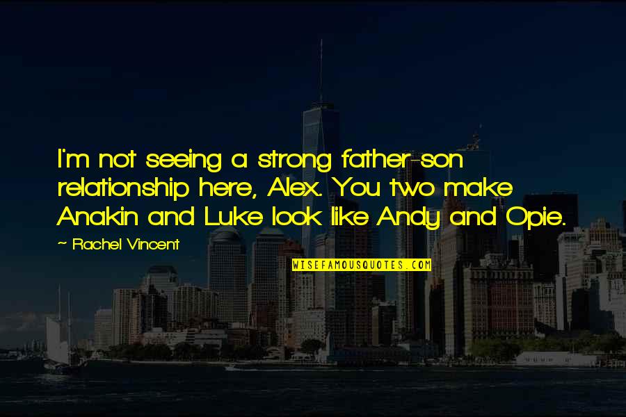 Father And A Son Quotes By Rachel Vincent: I'm not seeing a strong father-son relationship here, Father And A Son Quotes By Rachel Vincent: I'm not seeing a strong father-son relationship here,