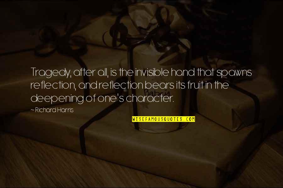 Father And A Son Quotes By Richard Harris: Tragedy, after all, is the invisible hand that