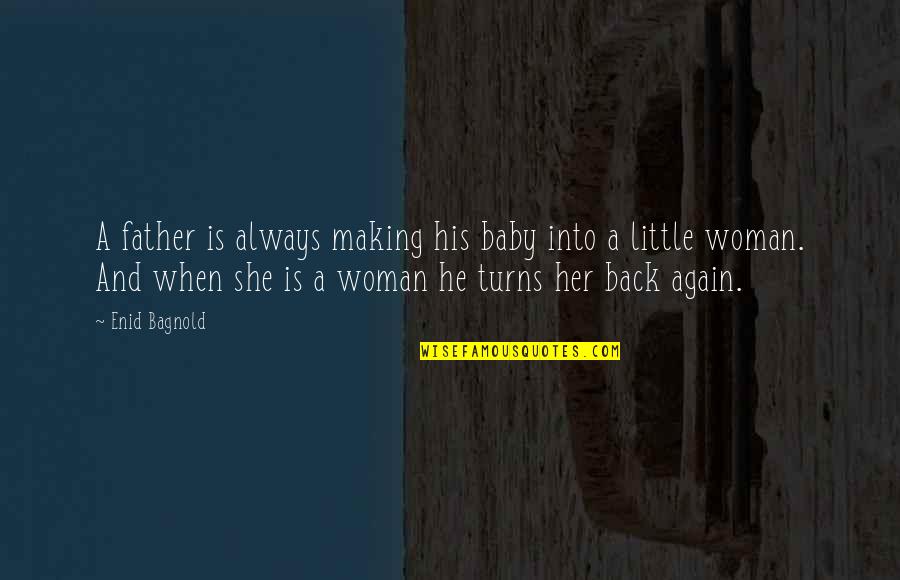 Father And Baby Quotes By Enid Bagnold: A father is always making his baby into