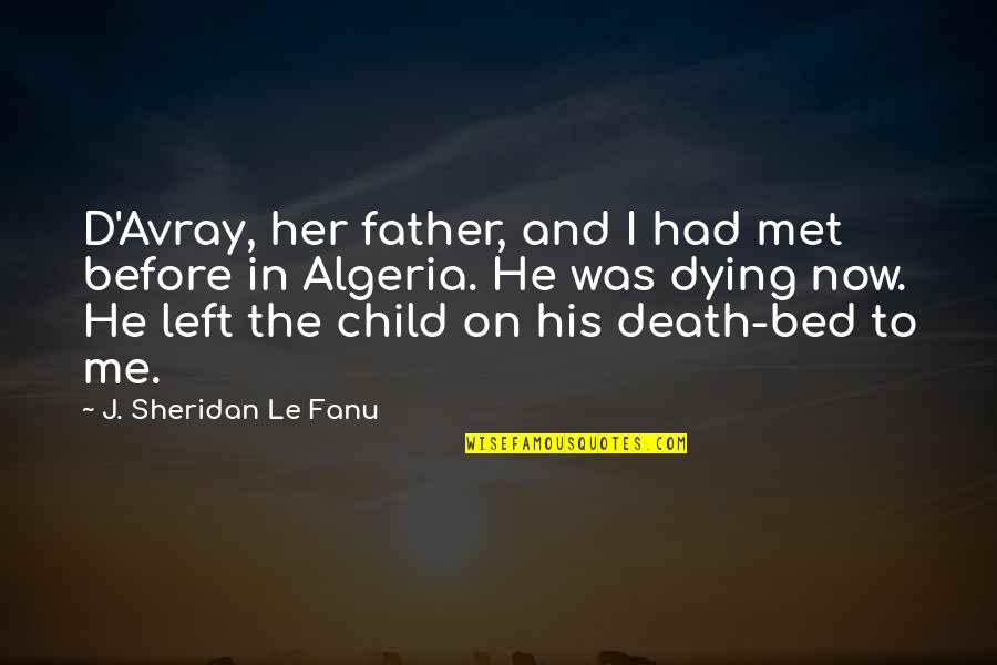 Father And His Child Quotes By J. Sheridan Le Fanu: D'Avray, her father, and I had met before