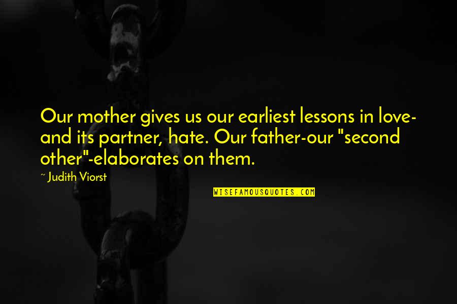 Father And Mother I Love You Quotes By Judith Viorst: Our mother gives us our earliest lessons in