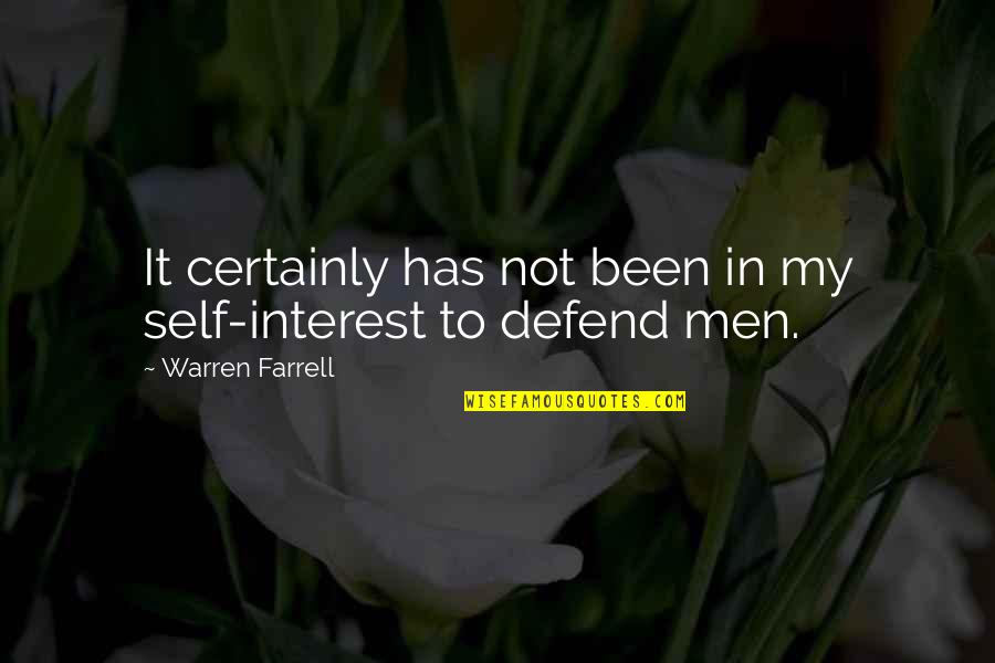 Father And Mother Passed Away Quotes By Warren Farrell: It certainly has not been in my self-interest Father And Mother Passed Away Quotes By Warren Farrell: It certainly has not been in my self-interest