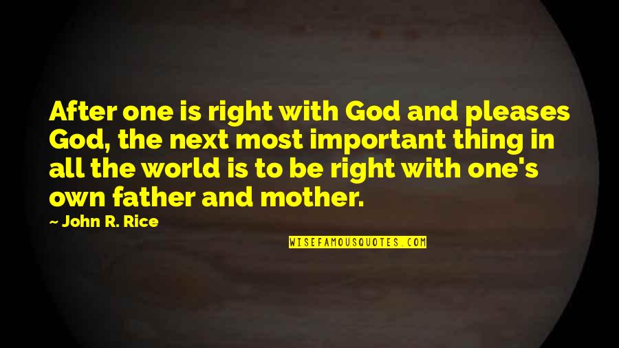 Father And Mother Quotes By John R. Rice: After one is right with God and pleases