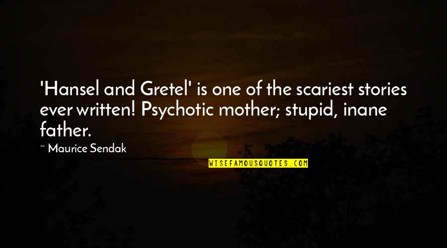 Father And Mother Quotes By Maurice Sendak: 'Hansel and Gretel' is one of the scariest