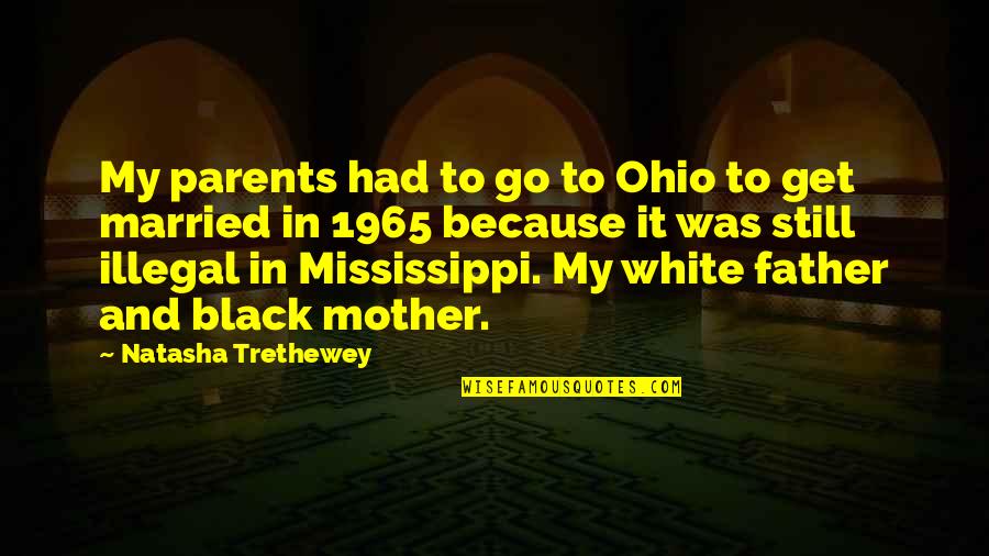 Father And Mother Quotes By Natasha Trethewey: My parents had to go to Ohio to