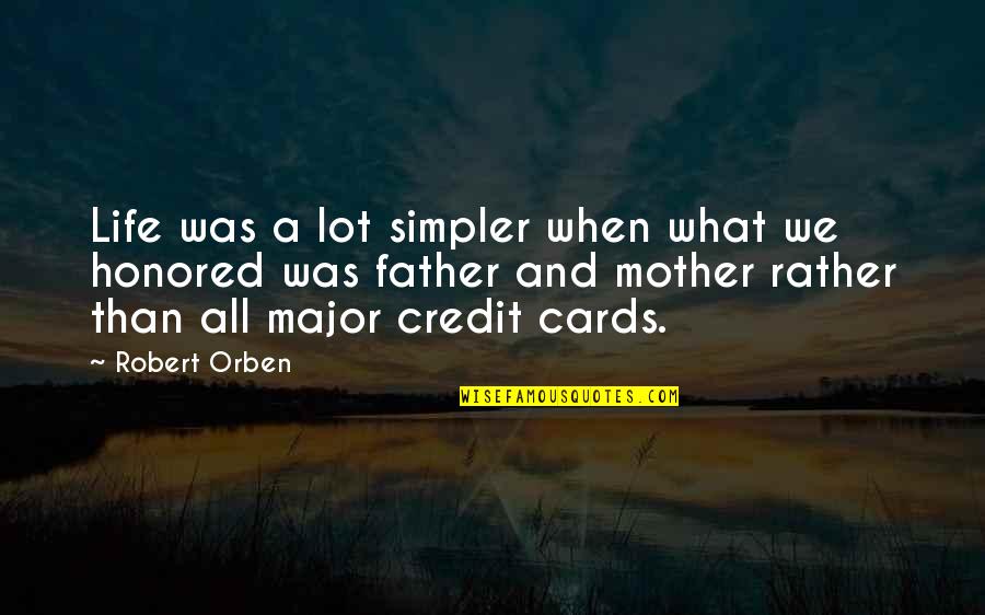 Father And Mother Quotes By Robert Orben: Life was a lot simpler when what we