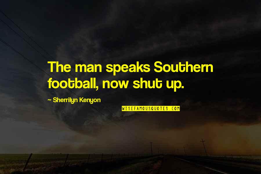 Father And Mother With Images Quotes By Sherrilyn Kenyon: The man speaks Southern football, now shut up.