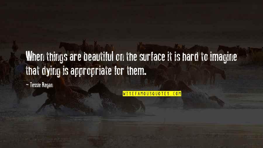 Father And Son In Law Relationship Quotes By Tessie Regan: When things are beautiful on the surface it