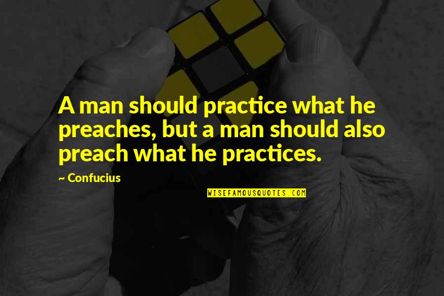 Father And Son Quality Time Quotes By Confucius: A man should practice what he preaches, but