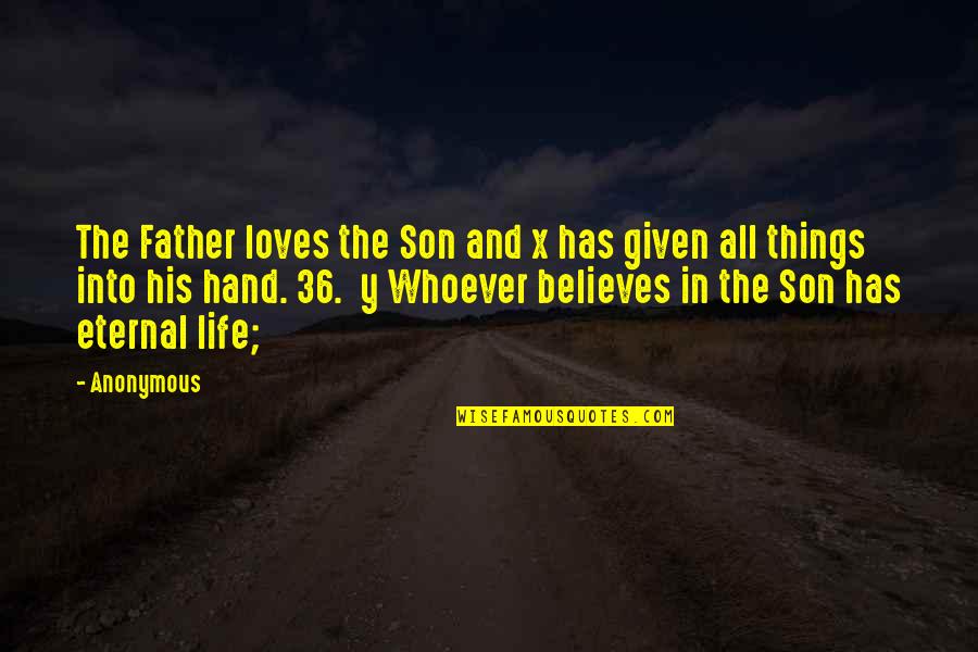 Father And Son Quotes By Anonymous: The Father loves the Son and x has