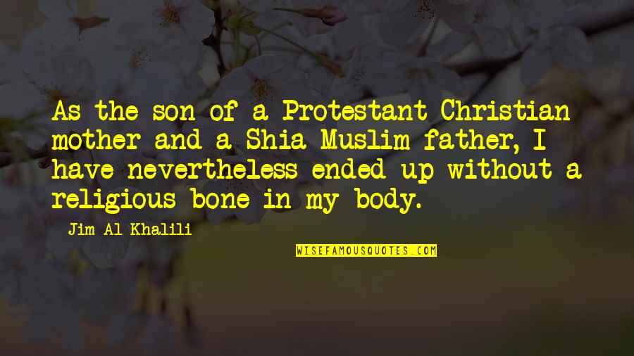 Father And Son Quotes By Jim Al-Khalili: As the son of a Protestant Christian mother