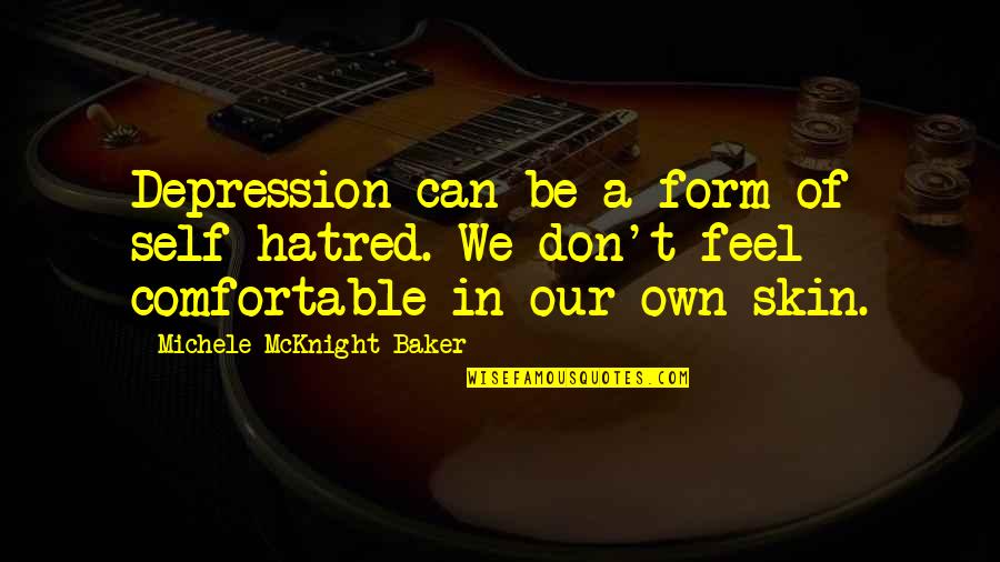 Father And Unborn Child Quotes By Michele McKnight Baker: Depression can be a form of self hatred.