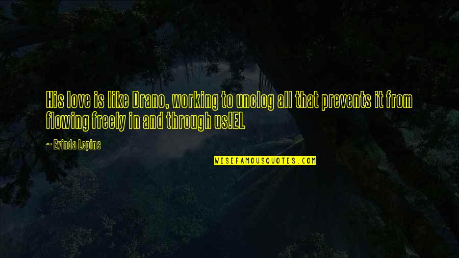 Father Austin Purcell Quotes By Evinda Lepins: His love is like Drano, working to unclog