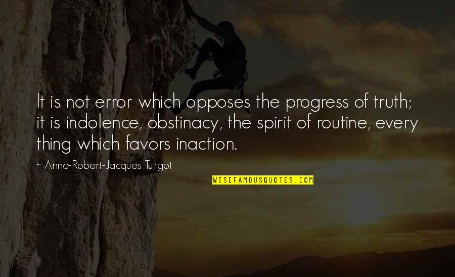 Father Barsi Quotes By Anne-Robert-Jacques Turgot: It is not error which opposes the progress