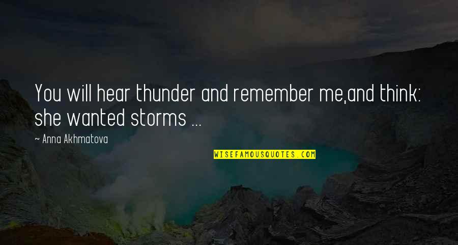Father Blood Movie Quotes By Anna Akhmatova: You will hear thunder and remember me,and think:
