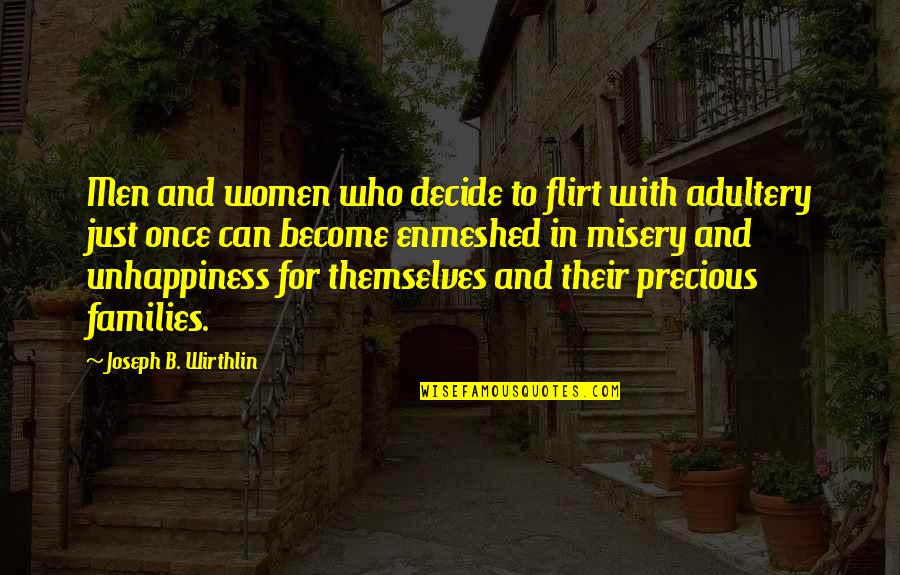 Father Blood Type Quotes By Joseph B. Wirthlin: Men and women who decide to flirt with
