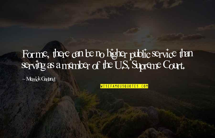 Father Chris Riley Quotes By Merrick Garland: For me, there can be no higher public Father Chris Riley Quotes By Merrick Garland: For me, there can be no higher public
