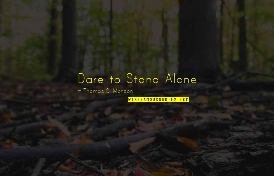 Father Damien Karras Quotes By Thomas S. Monson: Dare to Stand Alone Father Damien Karras Quotes By Thomas S. Monson: Dare to Stand Alone