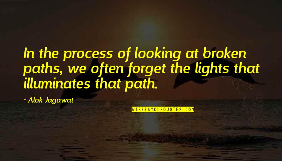 Father Daughter Relationship Quotes By Alok Jagawat: In the process of looking at broken paths,