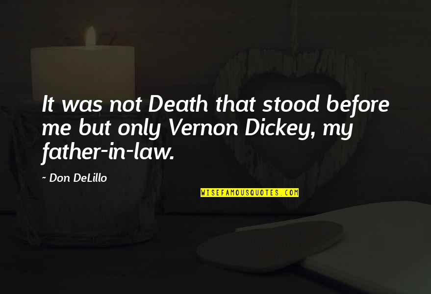 Father Death Quotes By Don DeLillo: It was not Death that stood before me