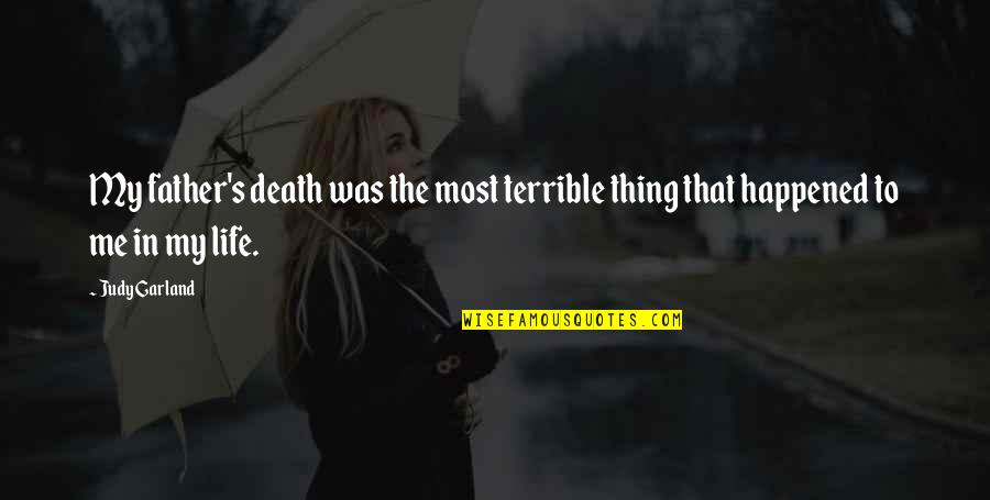 Father Death Quotes By Judy Garland: My father's death was the most terrible thing