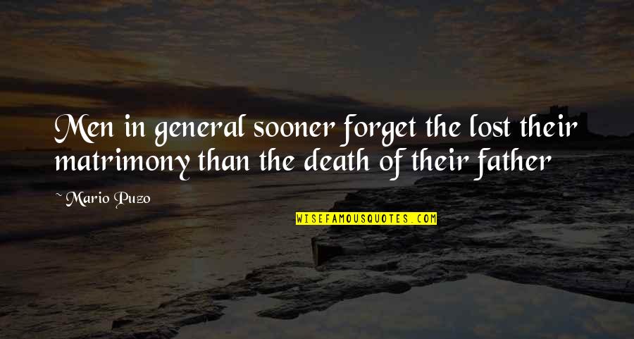 Father Death Quotes By Mario Puzo: Men in general sooner forget the lost their