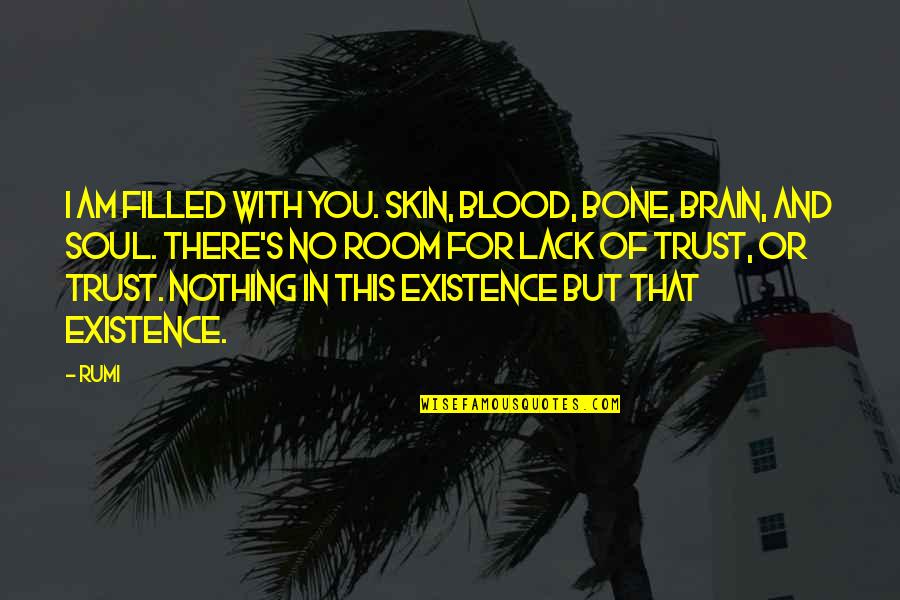 Father Definition Quotes By Rumi: I am filled with you. Skin, blood, bone, Father Definition Quotes By Rumi: I am filled with you. Skin, blood, bone,
