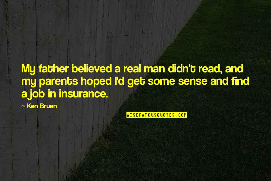 Father D'souza Quotes By Ken Bruen: My father believed a real man didn't read,