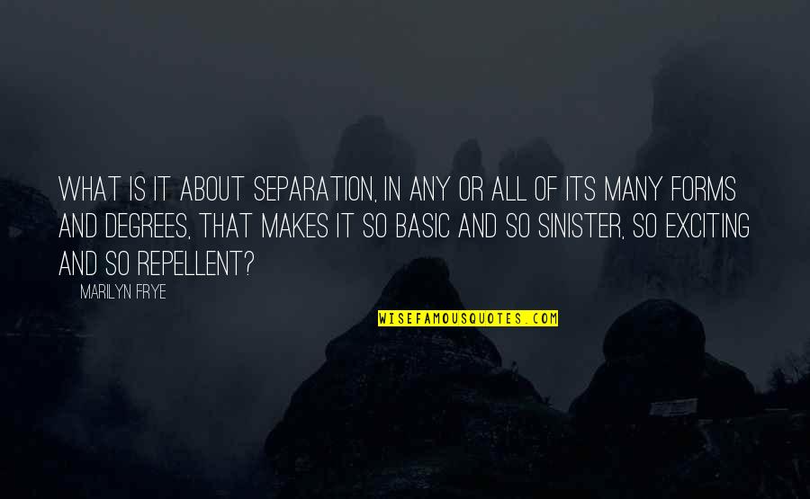 Father Footstep Quotes By Marilyn Frye: What is it about separation, in any or
