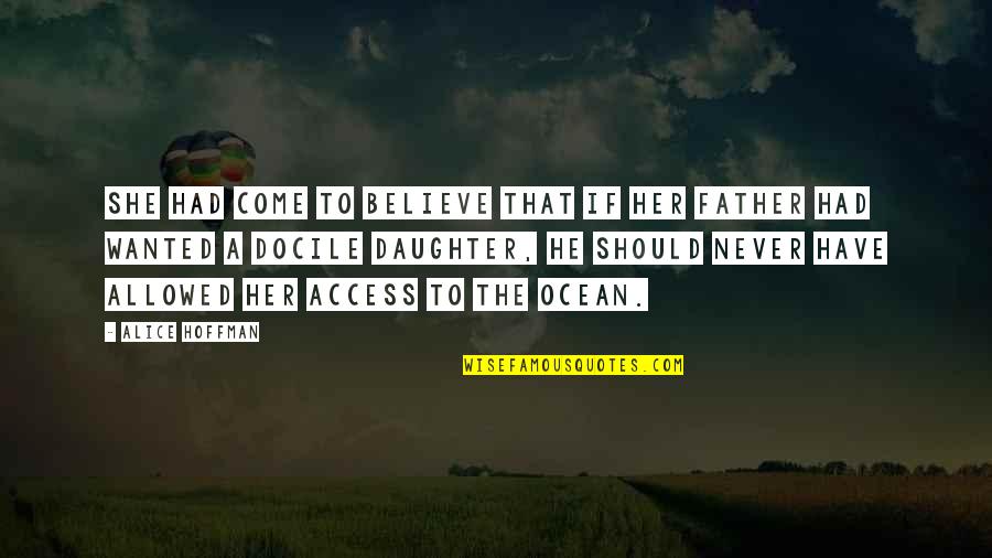Father From Daughter Quotes By Alice Hoffman: She had come to believe that if her