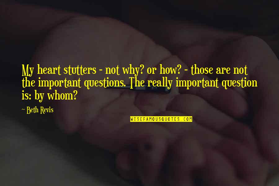 Father Greg Quotes By Beth Revis: My heart stutters - not why? or how?