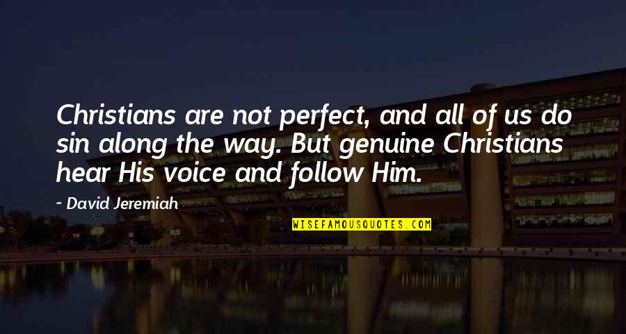 Father Hackett Quotes By David Jeremiah: Christians are not perfect, and all of us Father Hackett Quotes By David Jeremiah: Christians are not perfect, and all of us