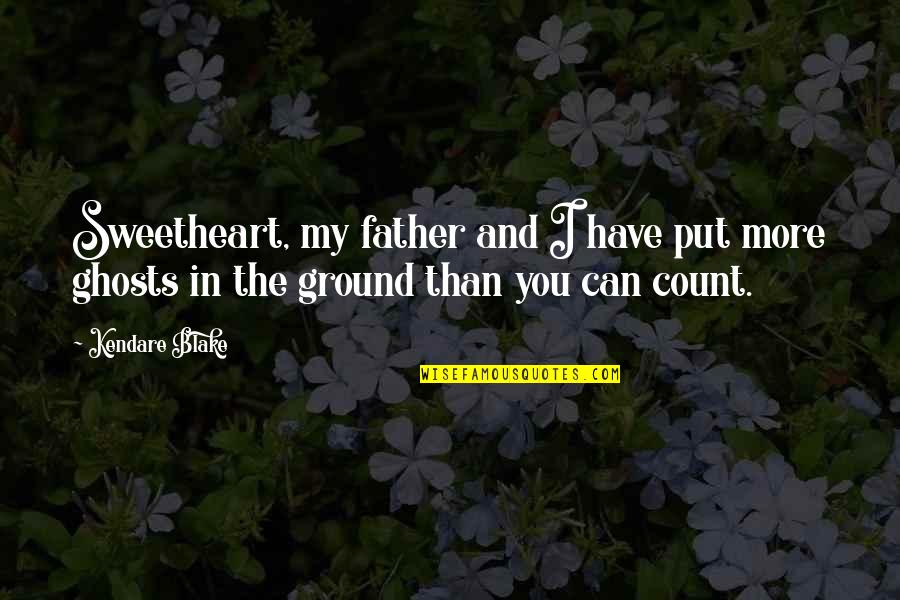 Father I Quotes By Kendare Blake: Sweetheart, my father and I have put more