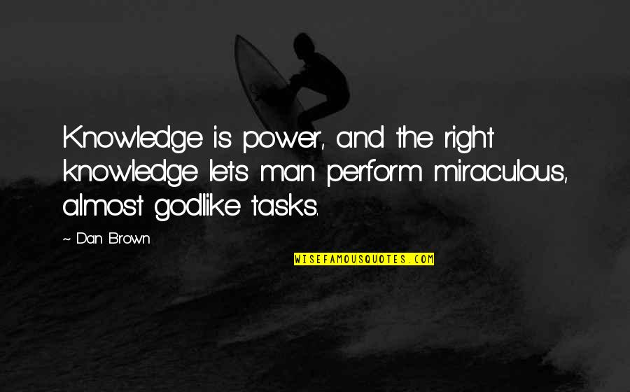 Father In Jannah Quotes By Dan Brown: Knowledge is power, and the right knowledge lets