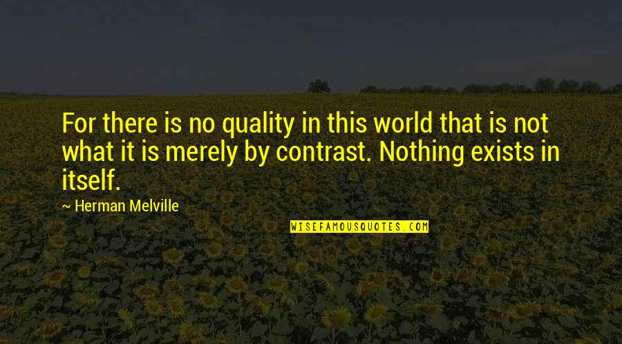 Father In Law Picture Quotes By Herman Melville: For there is no quality in this world