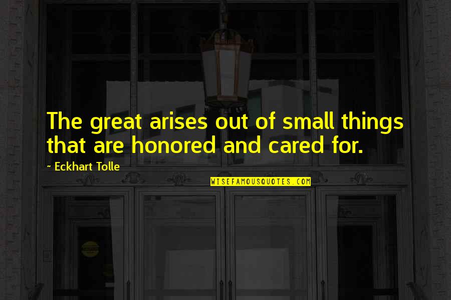 Father Is Hero Quotes By Eckhart Tolle: The great arises out of small things that