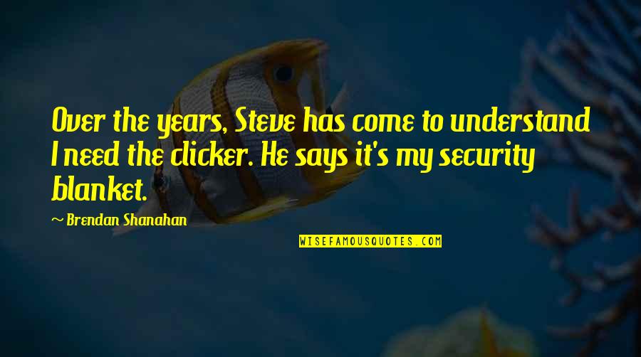 Father Janovich Quotes By Brendan Shanahan: Over the years, Steve has come to understand Father Janovich Quotes By Brendan Shanahan: Over the years, Steve has come to understand