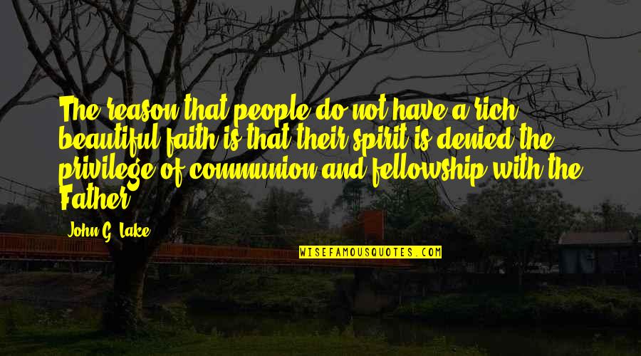 Father John Quotes By John G. Lake: The reason that people do not have a Father John Quotes By John G. Lake: The reason that people do not have a