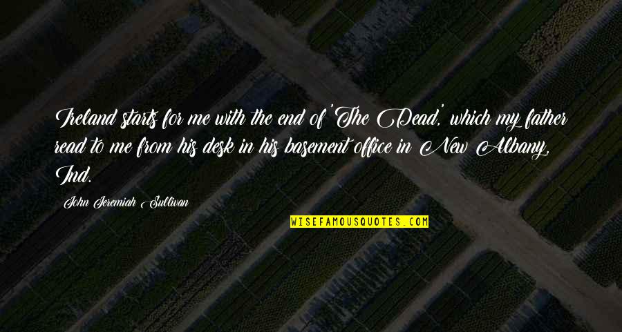 Father John Quotes By John Jeremiah Sullivan: Ireland starts for me with the end of Father John Quotes By John Jeremiah Sullivan: Ireland starts for me with the end of