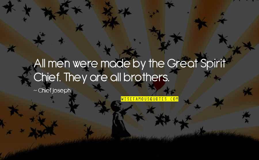 Father Karras Quotes By Chief Joseph: All men were made by the Great Spirit
