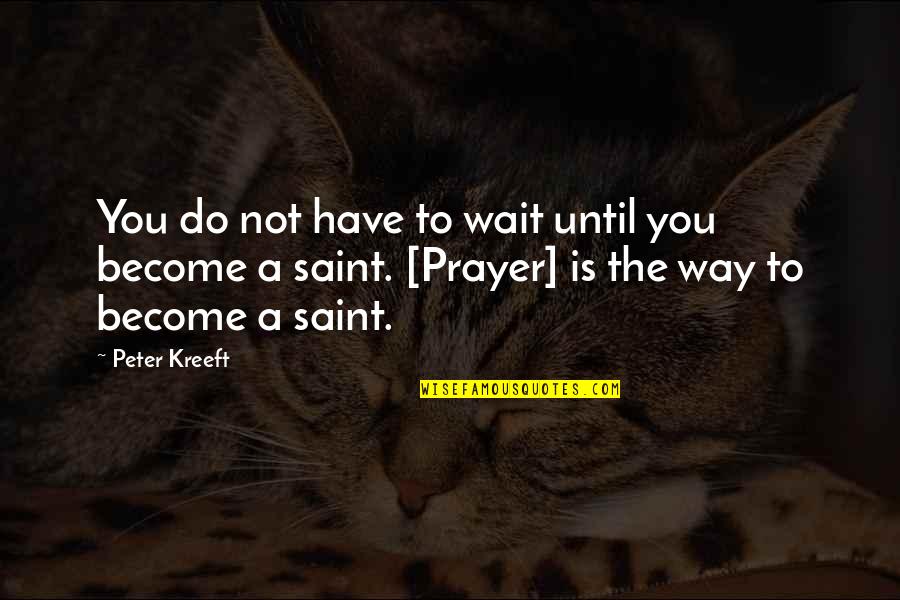 Father Luigi Giussani Quotes By Peter Kreeft: You do not have to wait until you