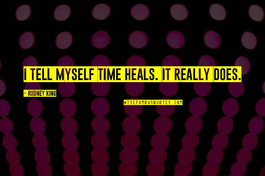 Father Marquette Quotes By Rodney King: I tell myself time heals. It really does.