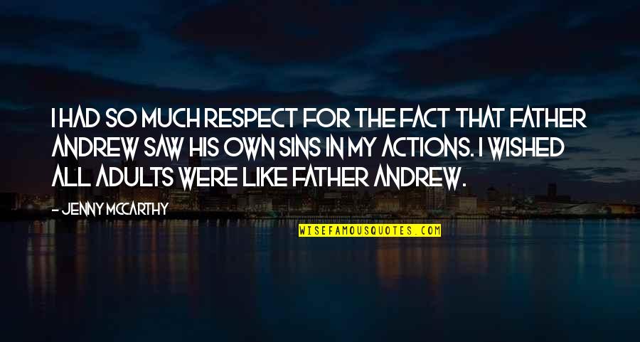 Father Mistakes Quotes By Jenny McCarthy: I had so much respect for the fact Father Mistakes Quotes By Jenny McCarthy: I had so much respect for the fact