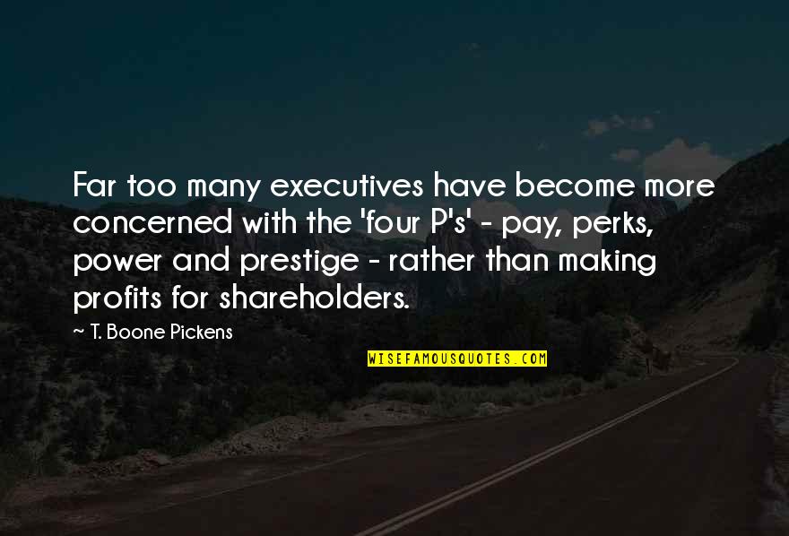 Father Mulcahy Quotes By T. Boone Pickens: Far too many executives have become more concerned Father Mulcahy Quotes By T. Boone Pickens: Far too many executives have become more concerned