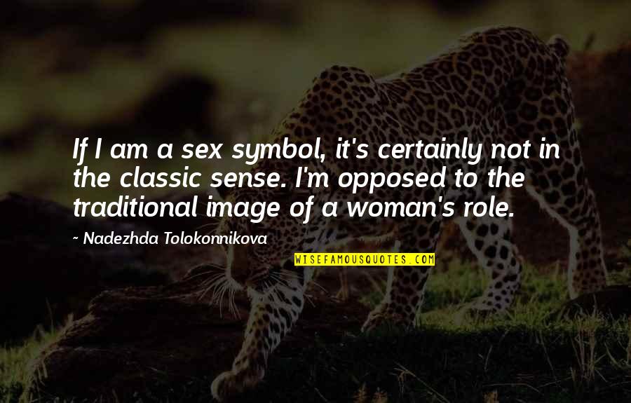 Father My Hero Quotes By Nadezhda Tolokonnikova: If I am a sex symbol, it's certainly