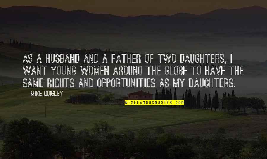 Father N Daughters Quotes By Mike Quigley: As a husband and a father of two