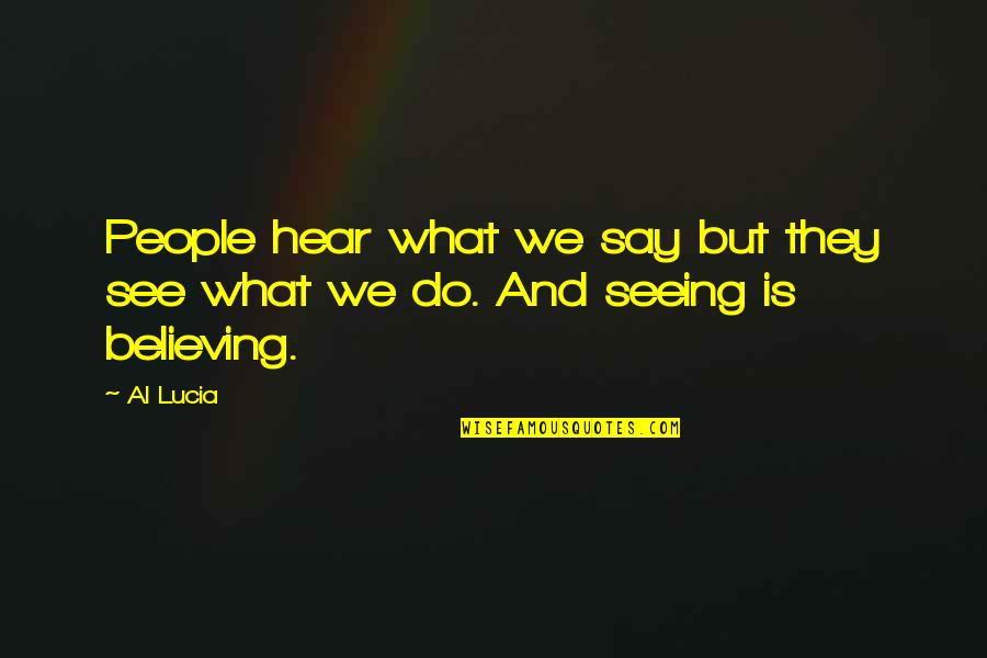 Father Niemoller Quote Quotes By Al Lucia: People hear what we say but they see