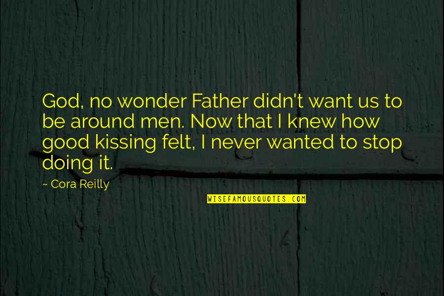 Father Not Around Quotes By Cora Reilly: God, no wonder Father didn't want us to