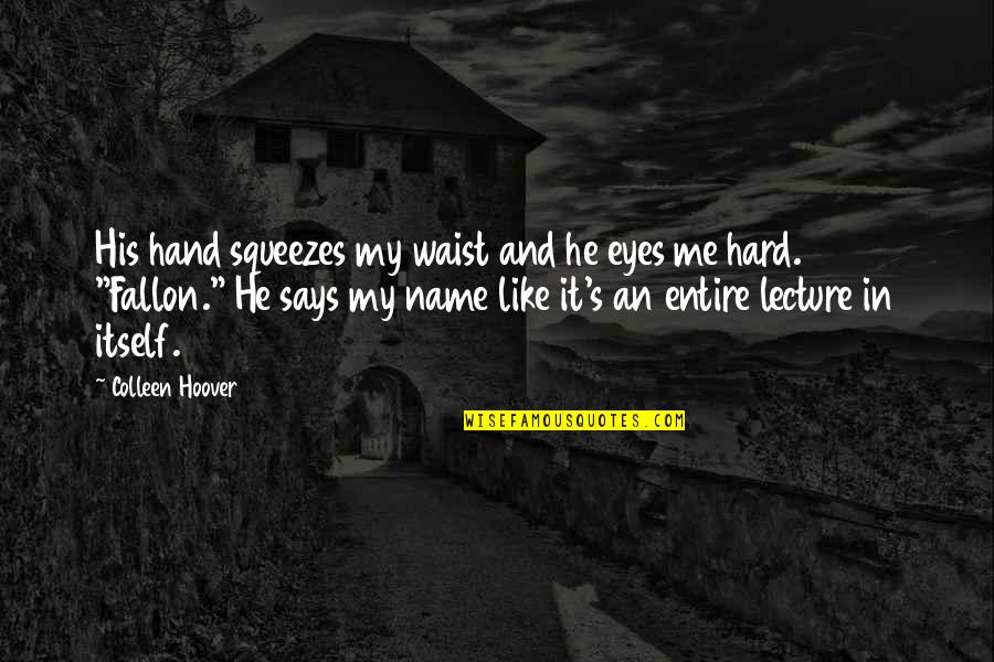 Father Not By Blood Quotes By Colleen Hoover: His hand squeezes my waist and he eyes Father Not By Blood Quotes By Colleen Hoover: His hand squeezes my waist and he eyes